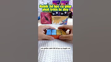 Cho trẻ phát triển trí tưởng tượng và tư duy logic cùng Học cụ Rubik Ma Thuật 3D