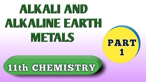 ALKALI AND ALKALINE EARTH METALS PART - 1