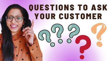 Questions to ask potential customers & determine their needs-  with EXAMPLES