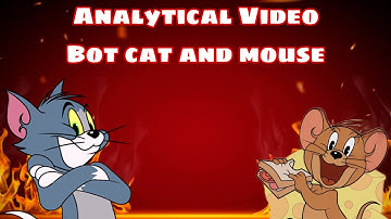 Analytical Video | Bot Cat and Mouse in Tom & Jerry Chase