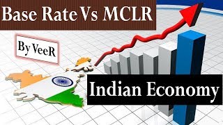 Indian Economy - Base Rate Vs MCLR (Marginal Cost of Funds Based Lending Rate)- Current Affairs 2018