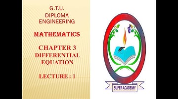 GTU DIPLOMA ENGINEERING/MATHEMATICS/CH 4 DIFFERENTIAL EQUATION/ LECTURE 1