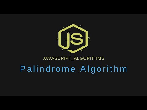 Javascript algorithms: Palindrome algorithm
