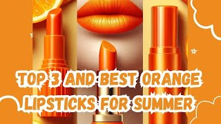 Top 3 And Best Orange Lipsticks For Summer @afshannumair