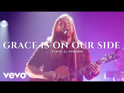 Vertical Worship - Grace Is On Our Side