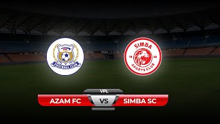 LIVE: Azam FC vs Simba SC  VPL 2020/21