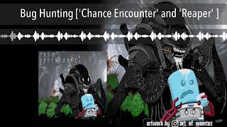 Bug Hunting ['Chance Encounter' and 'Reaper' ]