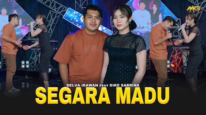 DELVA IRAWAN Feat. DIKE SABRINA - SEGARA MADU | Feat. BINTANG FORTUNA (Official Music Video)