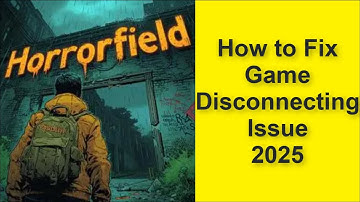 How to Fix Horrorfield Multiplayer horror Game Network Disconnecting Issue 2025