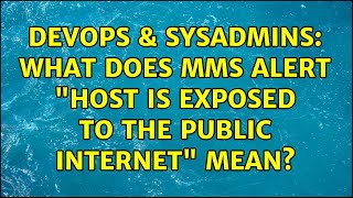 DevOps & SysAdmins: What does MMS Alert "Host is exposed to the public Internet" mean?