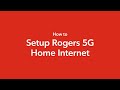 How to setup rogers 5g home internet or wireless business internet