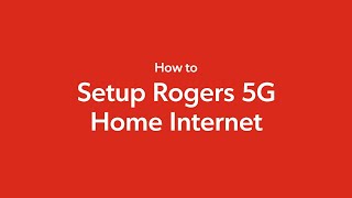 How To Setup Rogers 5G Home Internet Or Wireless Business Internet