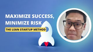 Maximize Success, Minimize Risk: The Lean Startup Method