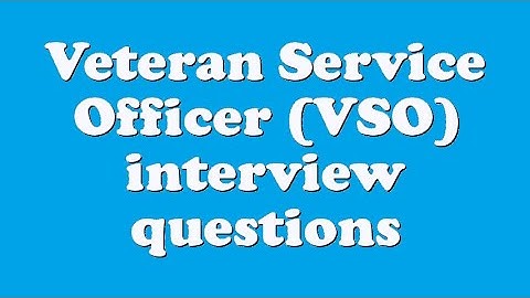 Veteran Service Officer (VSO) interview questions