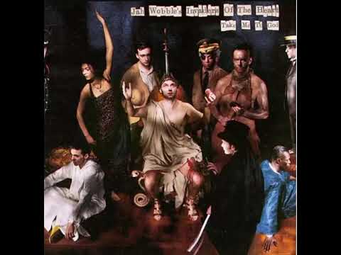 Jah Wobble's Invaders of the Heart - Take Me to God - YouTube