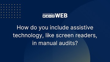 Including Assistive Technology in Manual Audits | Accessible Web
