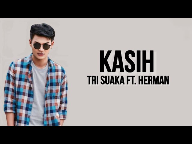 KASIH - TRI SUAKA FT. HERMAN ( LIRIK LAGU ) class=