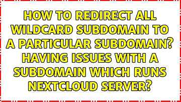 How to redirect all wildcard subdomain to a particular subdomain? Having issues with a subdomain...