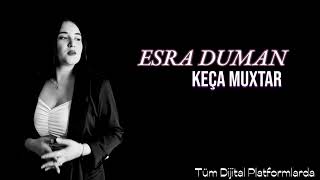 ESRA DUMAN - KEÇA MUXTAR - { Official Music }