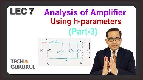 7. Analysis of Small Signal Amplifier using h-parameters (Part-3) in Hindi by Dinesh Arya