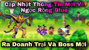 Ngọc Rồng Blue | Ra Map Doanh Trại Và Boss Mới , Một Số Thông Tin Mới Từ Ngọc Rồng Blue - Dekai Boy