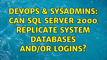 DevOps & SysAdmins: Can SQL Server 2000 replicate system databases and/or logins? (2 Solutions!!)