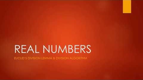 REAL NUMBERS (Euclid