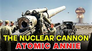 America's Atomic Annie Fired a Live Nuclear Shell From a Single Cannon