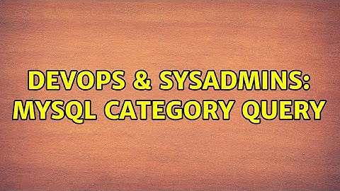 DevOps & SysAdmins: Mysql category query (2 Solutions!!)