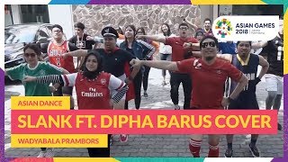 WADYABALA PRAMBORS ASIAN DANCE SLANK FEAT DIPHA BARUS COVER