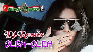 OLEH-OLEH‼️Dj.Remix