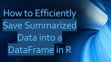How to Efficiently Save Summarized Data into a DataFrame in R
