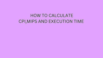 HOW TO CALCULATE CPI MIPS AND EXECUTION TIME