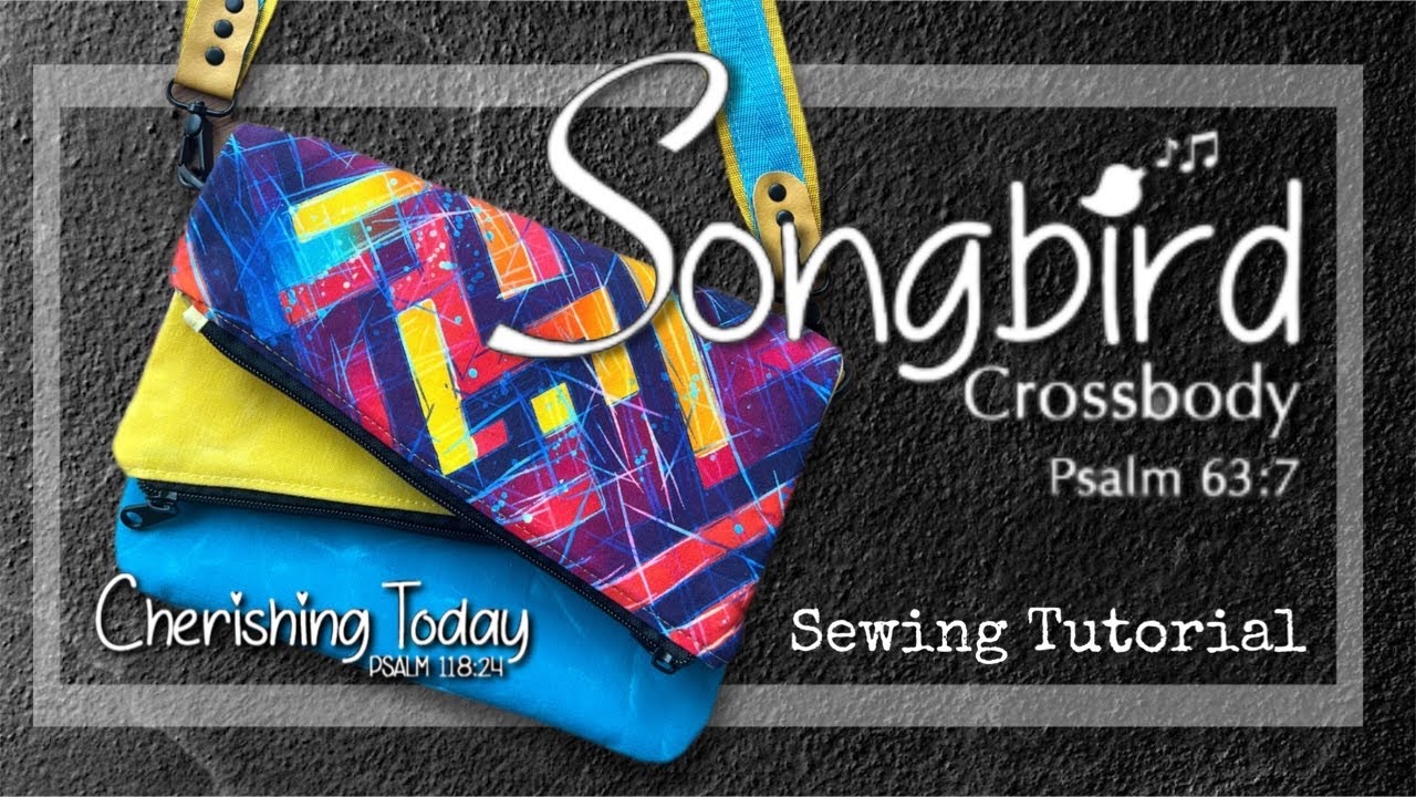 Songbird crossbody sewing tutorial by cherishing today designs youtube