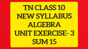TN Samacheer 10 Maths New Syllabus Algebra Unit Exercise 3 sum 15