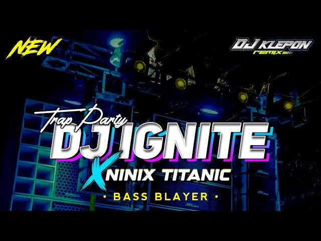 DJ IGNITE BASS BLAYER‼️TRAP PARTY NGUK NGUK VIRAL TERBARU || DJ KLEPON REMIX class=