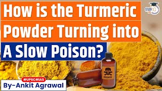 How Tumeric Is Turning from Golden Hue to Slow Poison? | UPSC GS3