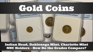 Indian Head Gold, Dahlonega Gold u0026 Charlotte Mint Gold - NNC Holders - How Do These Grades Compare?