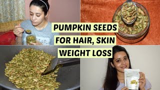 Pumpkin Seeds Benefits For Weight Loss, Skin, Hair | How To Use Pumpkin Seeds