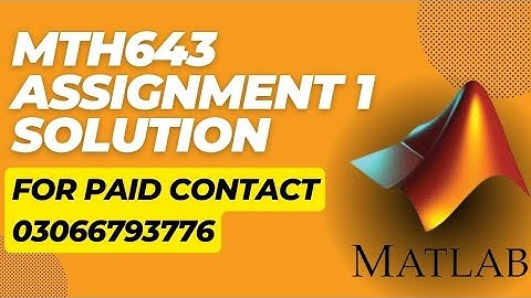 MTH643 Assignment no 1 2024 100% correct solution.