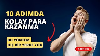 İNTERNETTEN 10 ADIMDA KOLAY PARA KAZANMA YÖNTEMLERİ (EN YENİLERİ)