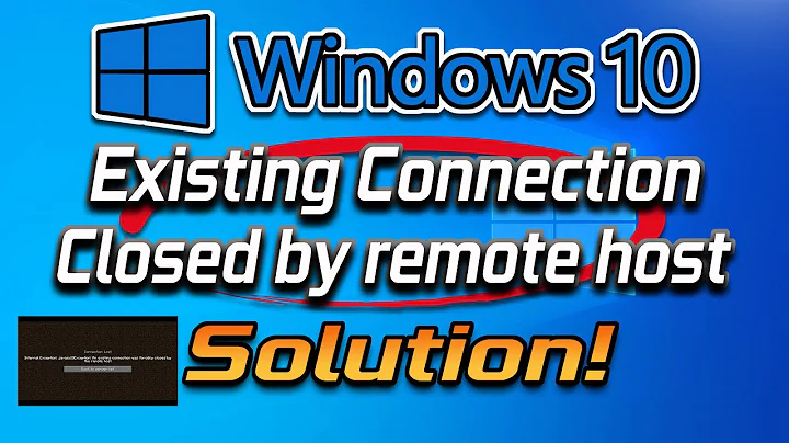 An Existing Connection was Forcibly Closed by the Remote Host in Windows 10\8\7 FIX  [2022]