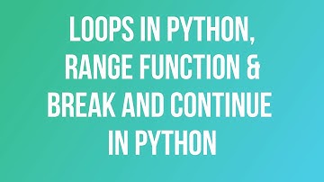 Loop In Python | Range Function | Break & Continue In Python | For Loop & While Loop In Python