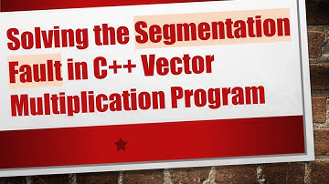 Solving the Segmentation Fault in C++ Vector Multiplication Program