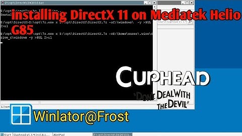 Cuphead Giving Launcher error on mediatek helio g85 Winlator@Frost - DirectX 11 installed