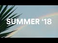 songs that bring you back to summer '18
