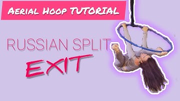 Aerial Hoop TUTORIAL Russian Split EXIT