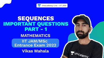 IIT JAM 2022 /MSc Entrance Exam |Sequences |Imp Problems-Part 1|Maths||Vikas |Unacademy Live IIT JAM