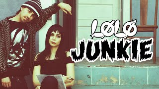 junkie – LØLØ (Official Music Video)