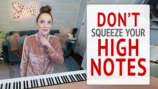 Don&#39;t Squeeze Your High Notes